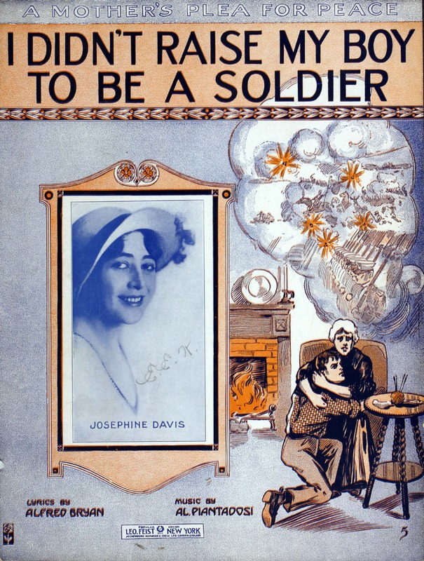 I didn't raise my boy to be a soldier : a mother's plea for peace / lyrics by Alfred Bryan ; music by Al Piantadosi.