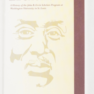 <em>Legacies</em>: A History of the John B. Ervin Scholars Program at Washington University in St. Louis
