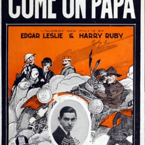 Come on Papa / words and music by Edgar Leslie &amp; Harry Ruby.<br />
